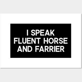 I Speak Fluent Horse and Farrier Posters and Art